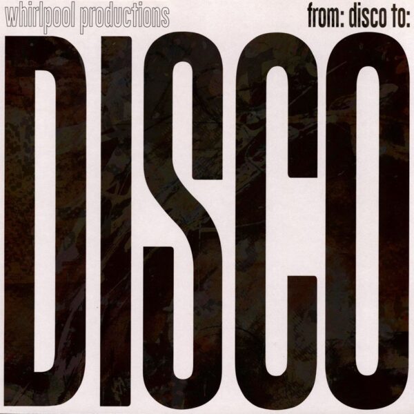 Whirlpool Productions - From: Disco To: Disco Reissue Vinyl