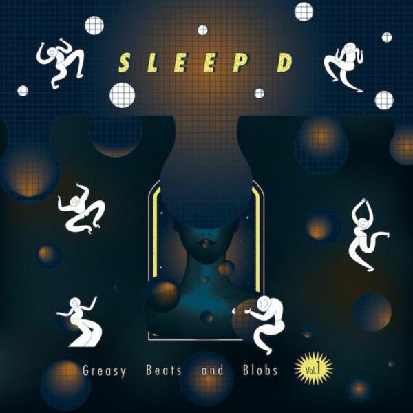 Sleep D - Greasy Beats & Blobs Vol. 1 Vinyl Electro House Breaks minimal techno